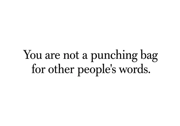 You Are Not a Punching Bag for Other People's Words. - Yasu.S