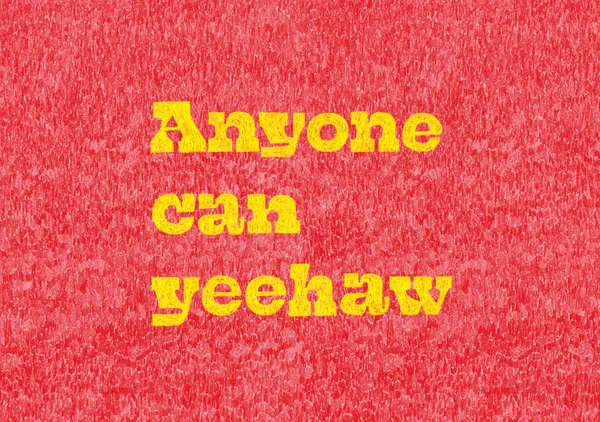 Anyone Can Yeehaw - Anyone Can Yeehaw