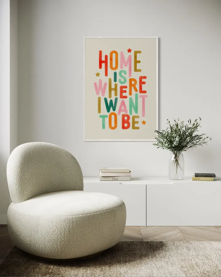 Home Is Where I Want To Be – Colorful Typography Print - ShowMeMars
